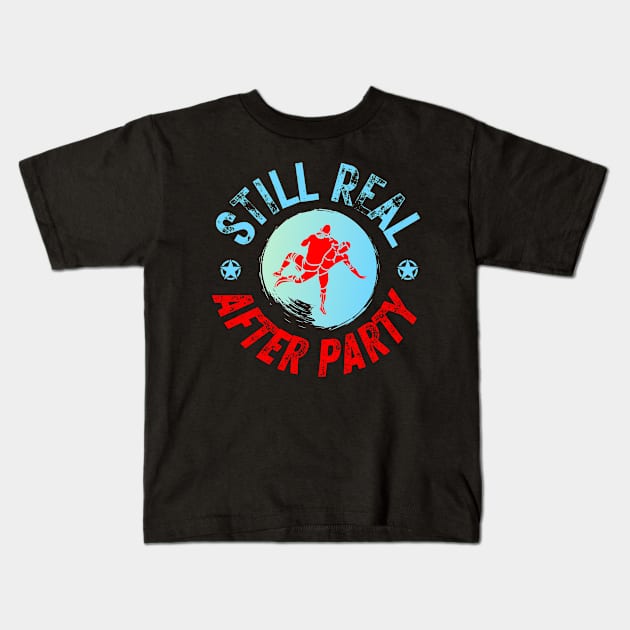 Still Real After Party Kids T-Shirt by Sheriff Zanca